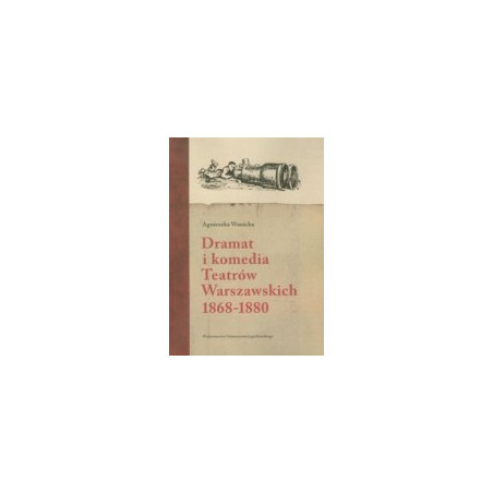 Dramat i komedia Teatrów Warszawskich 1868-1880