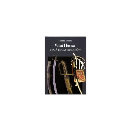 Vivat Hussar. Broń biała Huzarów