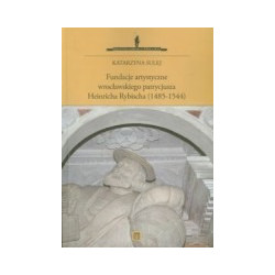 Fundacje artystyczne wrocławskiego patrycjusza Heinricha Rybischa (1485-1544)