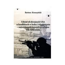 Udział sił zbrojnych USA w konfliktach w Iraku i Afganistanie - największych wojnach XX/XXI wieku