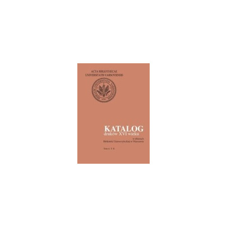 Katalog druków XVI wieku w zbiorach Biblioteki Uniwersyteckiej w Warszawie