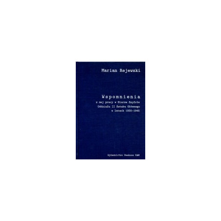 Wspomnienia z mej pracy w Biurze Szyfrów Oddziału II Sztabu Głównego w latach 1930-1945