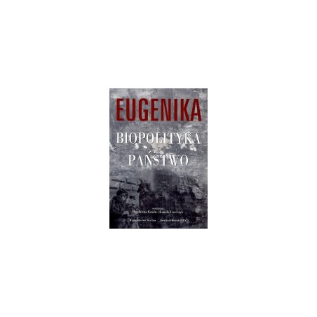 Eugenika - biopolityka - państwo