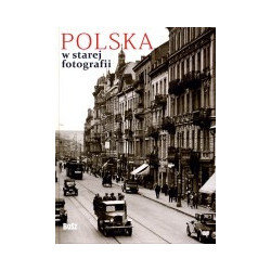 Polska w starej fotografii. Wybór najciekawszych zdjęć