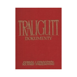 Traugutt. Dokumenty - listy - wspomnienia - wypisy.