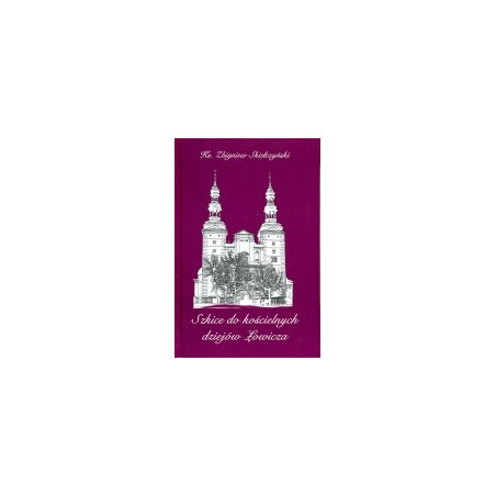 Szkice do kościelnych dziejów Łowicza