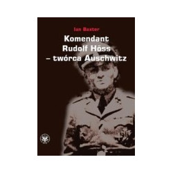 Komendant Rudolf Höss - twórca Auschwitz