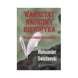 Warsztat naukowy historyka. Wstęp do badań historycznych