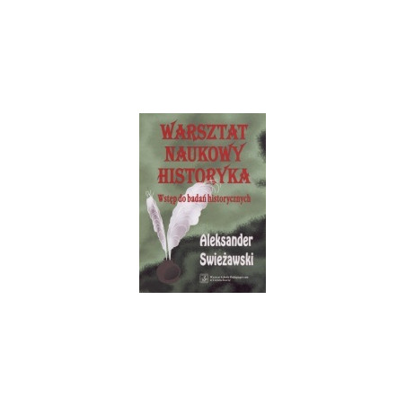 Warsztat naukowy historyka. Wstęp do badań historycznych