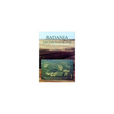 Badania archeologiczne na terenie odkrywki Szczerców Kopalni Węgla Brunatnego Bełchatów S.A., Tom 1