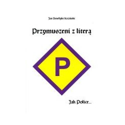 Przymuszeni z literą P. Jak Police...