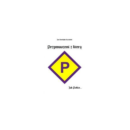 Przymuszeni z literą P. Jak Police...