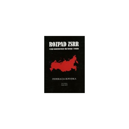 Rozpad ZSRR i jego konsekwencje dla Europy i świata. Federacja Rosyjska