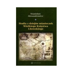 Studia z dziejów miasteczek Wielkiego Księstwa Litewskiego