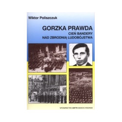 Gorzka prawda. Cień Bandery nad zbrodnią ludobójstwa