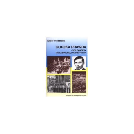 Gorzka prawda. Cień Bandery nad zbrodnią ludobójstwa