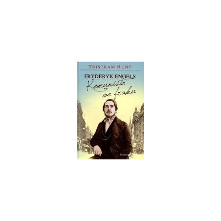 Fryderyk Engels. Komunista we fraku