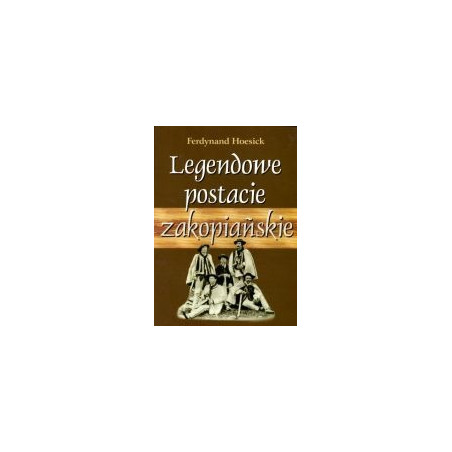 Legendowe postacie zakopiańskie