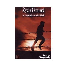Życie i śmierć w łagrach sowieckich