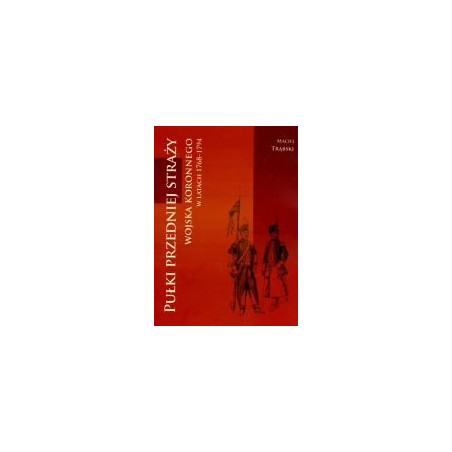 Pułki przedniej straży wojska koronnego w latach 1768-1794