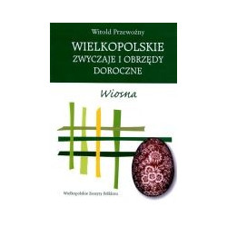Wielkopolskie zwyczaje i obrzędy doroczne. Wiosna