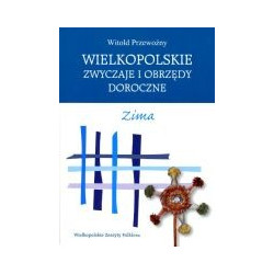 Wielkopolskie zwyczaje i obrzędy doroczne. Zima