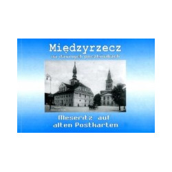 Międzyrzecz na dawnych pocztówkach, część 1