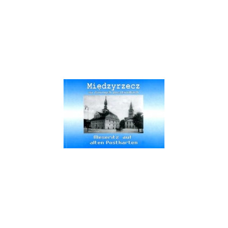 Międzyrzecz na dawnych pocztówkach, część 1