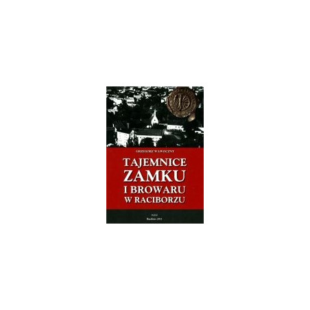 Tajemnice zamku i browaru w Raciborzu