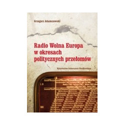 Radio Wolna Europa w okresach politycznych przełomów