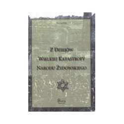 Z Dziejów Wielkiej Katastrofy Narodu Żydowskiego