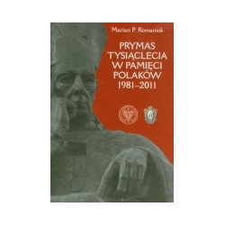 Prymas Tysiąclecia w pamięci Polaków 1981-2011