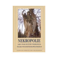 Nekropolie jako znak kultury pogranicza polsko-wschodniosłowiańskiego
