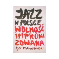 Jazz w Polsce Wolność improwizowana
