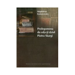 Prolegomena do edycji dzieł Piotra Skargi
