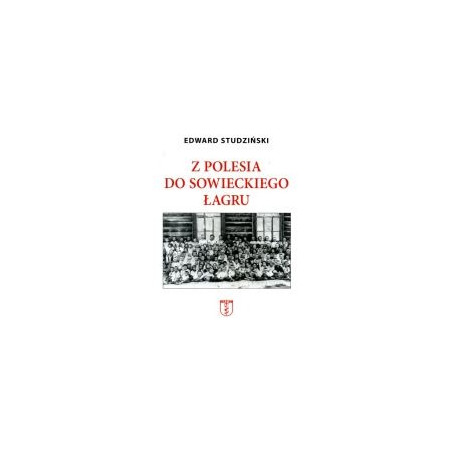 Z Polesia do sowieckiego łagru
