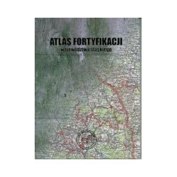 Atlas fortyfikacji województwa śląskiego