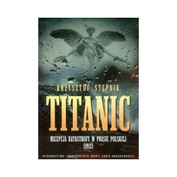 Titanic Recepcja katastrofy w prasie polskiej 1912