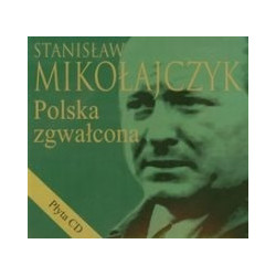 Stanisław Mikołajczyk Polska zgwałcona + CD