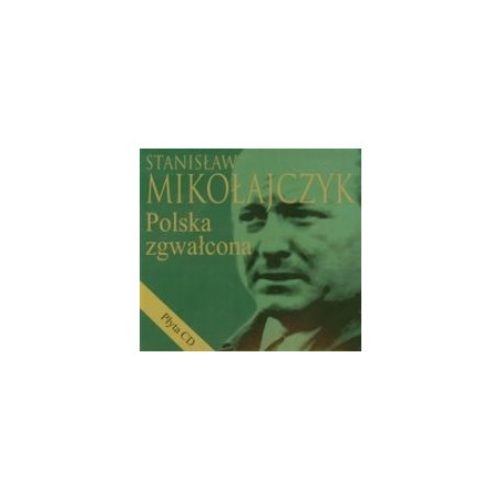 Stanisław Mikołajczyk Polska zgwałcona + CD