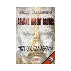 Armand - Hubert - Brutus. Trzy oblicza agenta
