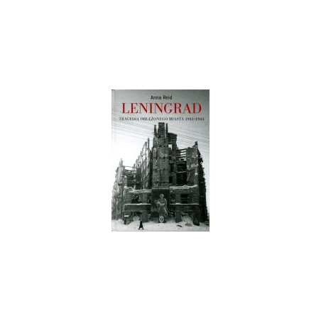 Leningrad. Tragedia oblężonego miasta 1941-1944
