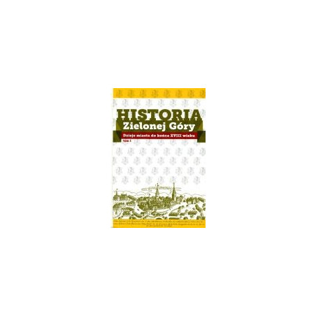 Historia Zielonej Góry tom I