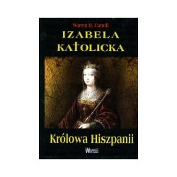 Izabela Katolicka - Królowa Hiszpanii