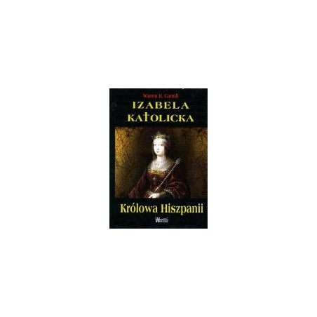 Izabela Katolicka - Królowa Hiszpanii