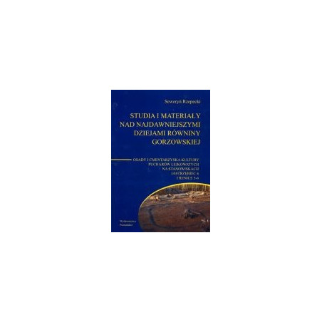 Studia i materiały nad najdawniejszymi dziejami równiny gorzowskiej, tom 6