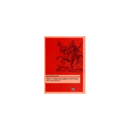 Wojny i wojskowość polska w XVI wieku. Tom II. Lata 1548-1575