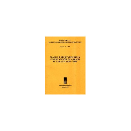 Walka i martyrologia powstańców śląskich w latach 1939-1945