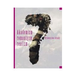 Wielka historia sztuki tom 7 Akademizm romantyzm realizm
