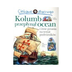 Ciekawe dlaczego Kolumb przepłynął ocean